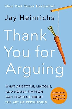 Thank You for Arguing: What Aristotle, Lincoln, and Homer Simpson Can Teach Us About the Art of Persuasion (4th Edition) - Epub + Converted Pdf